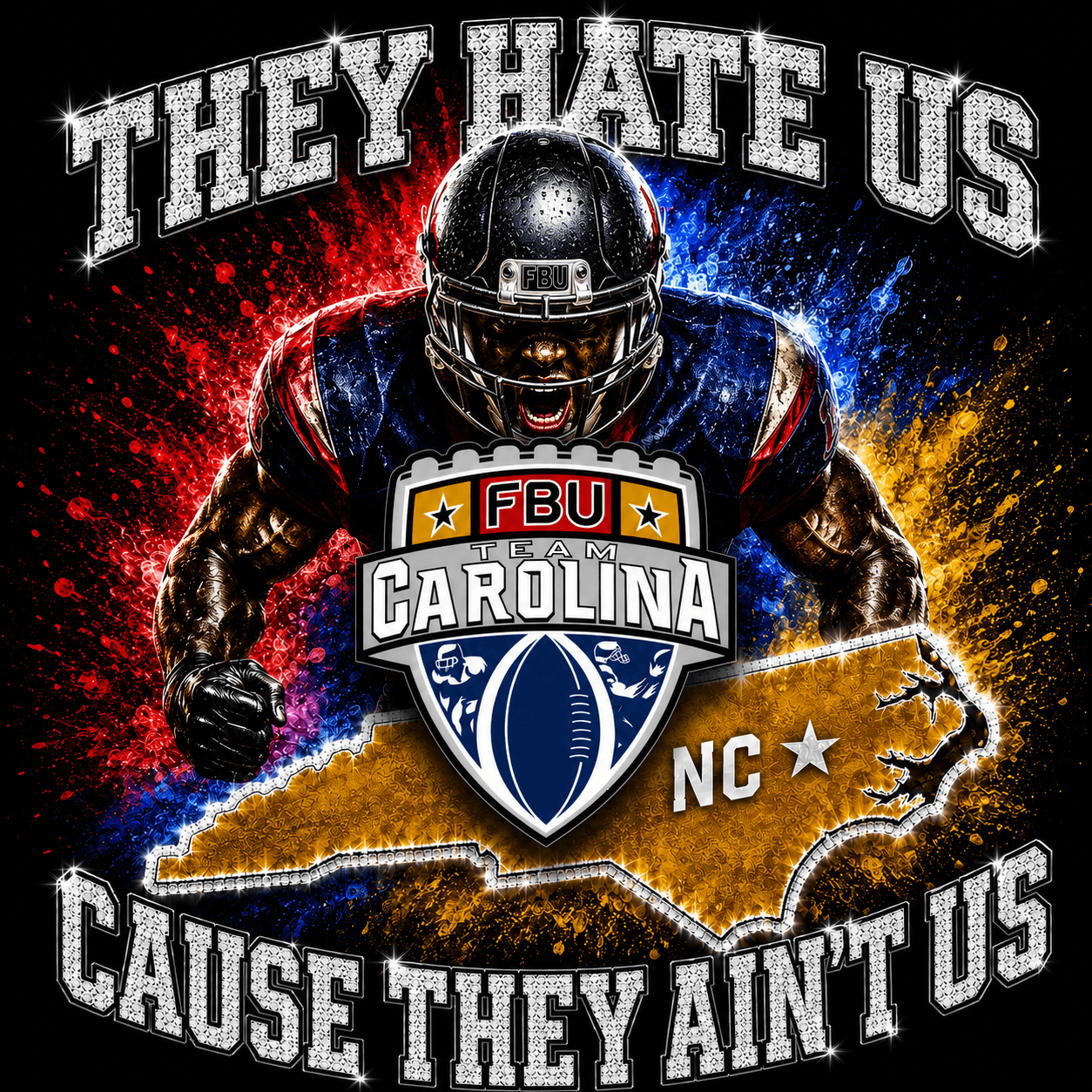 FBU Team Carolina graphic — They Hate Us 'Cause They Ain't Us, over the North Carolina state outline